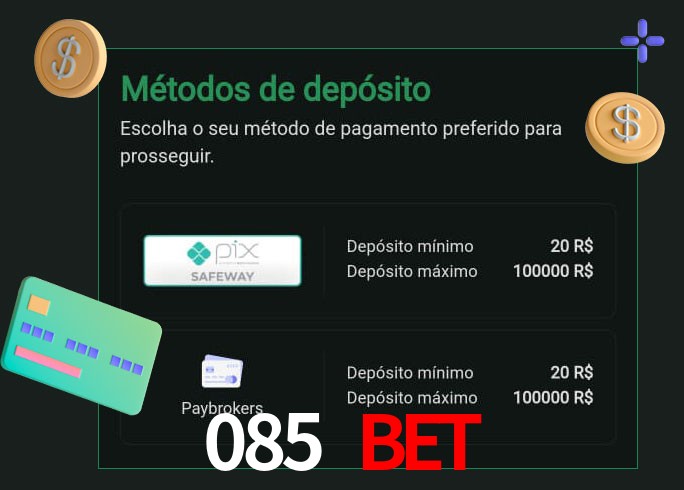 O cassino 085 Bet oferece uma grande variedade de métodos de pagamento